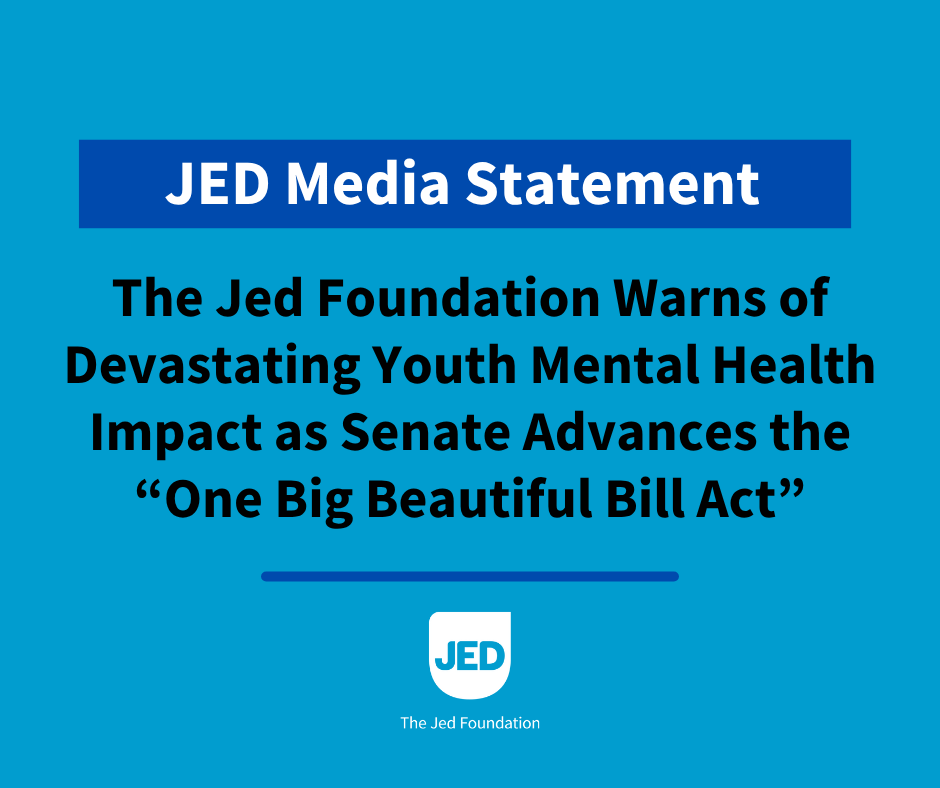 The Jed Foundation Warns of Devastating Youth Mental Health Impact as Senate Advances “One Big Beautiful Bill”